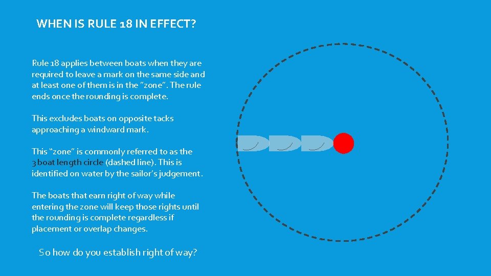 WHEN IS RULE 18 IN EFFECT? Rule 18 applies between boats when they are WHEN IS RULE 18 IN EFFECT? Rule 18 applies between boats when they are