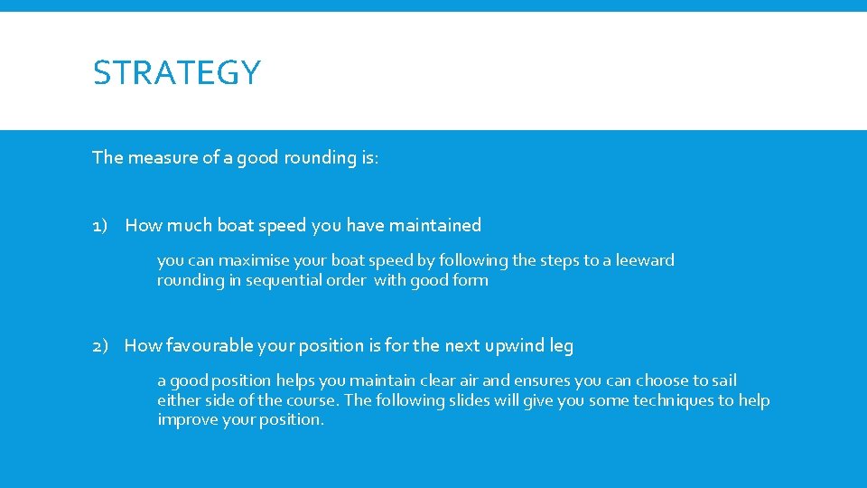 STRATEGY The measure of a good rounding is: 1) How much boat speed you STRATEGY The measure of a good rounding is: 1) How much boat speed you