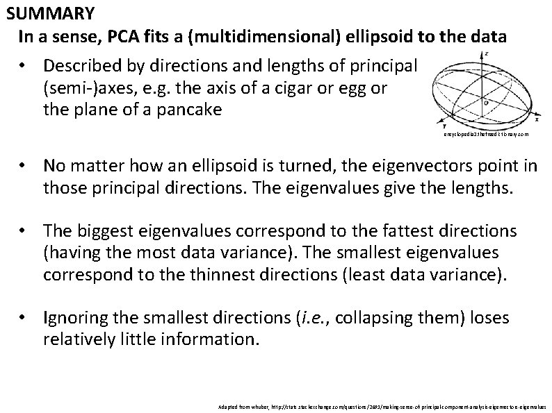 SUMMARY In a sense, PCA fits a (multidimensional) ellipsoid to the data • Described