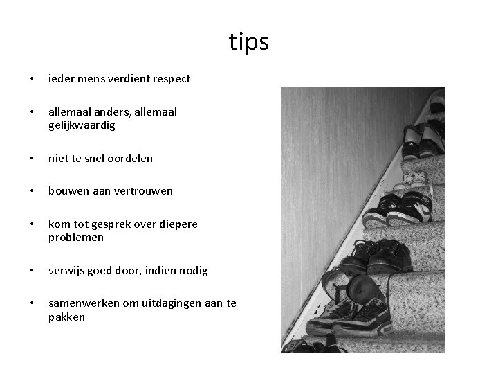 tips • ieder mens verdient respect • allemaal anders, allemaal gelijkwaardig • niet te