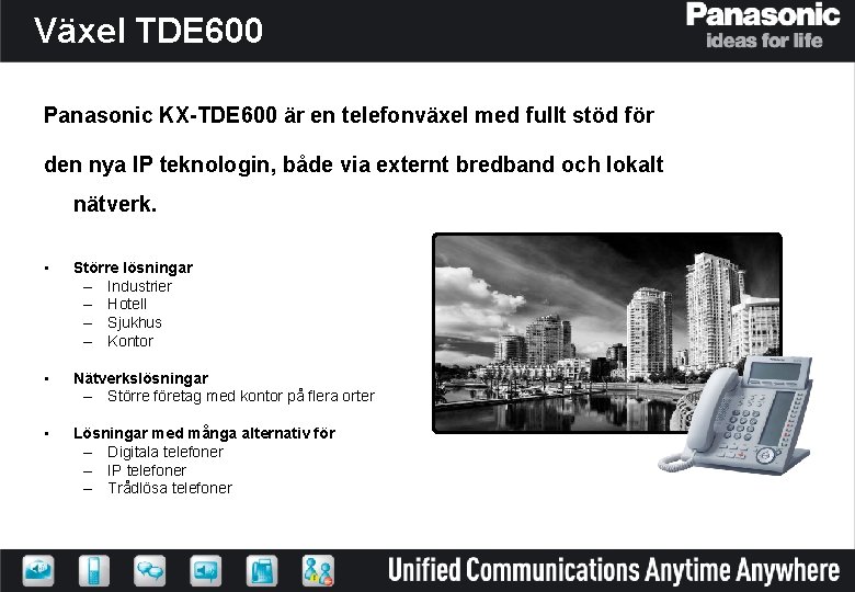Växel TDE 600 Panasonic KX-TDE 600 är en telefonväxel med fullt stöd för den