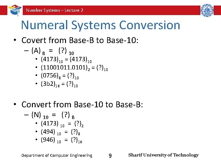 Number Systems – Lecture 2 Numeral Systems Conversion • Covert from Base-B to Base-10: