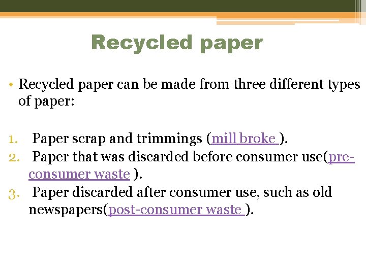Recycled paper • Recycled paper can be made from three different types of paper: