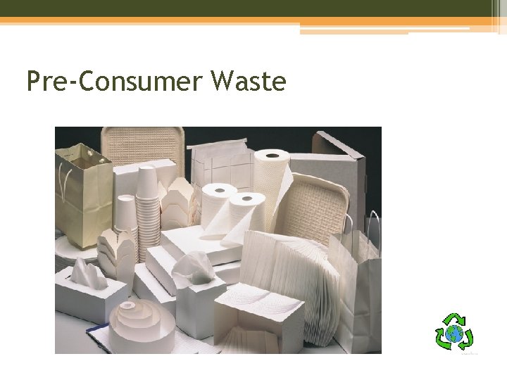 Pre-Consumer Waste 