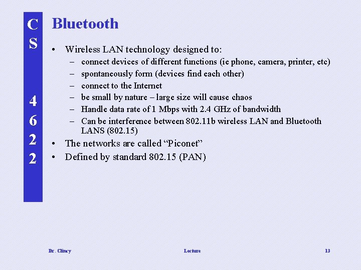 C Bluetooth S • Wireless LAN technology designed to: 4 6 2 2 –