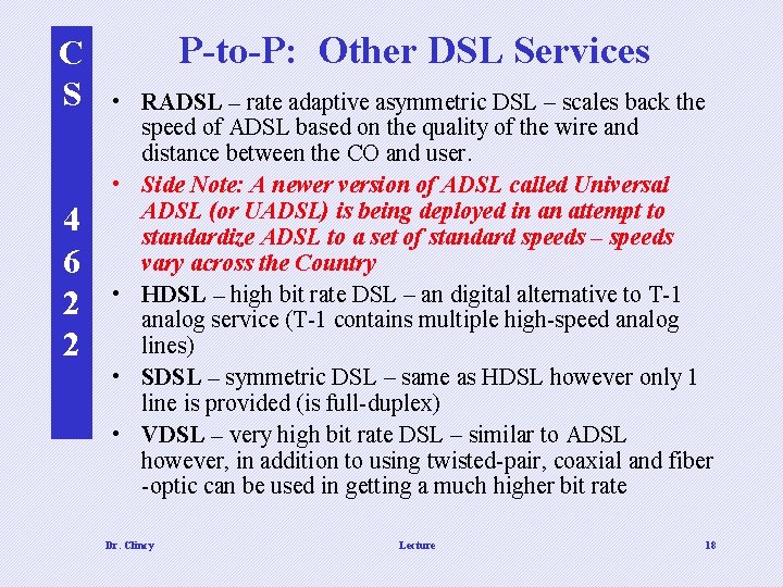 C S 4 6 2 2 P-to-P: Other DSL Services • RADSL – rate