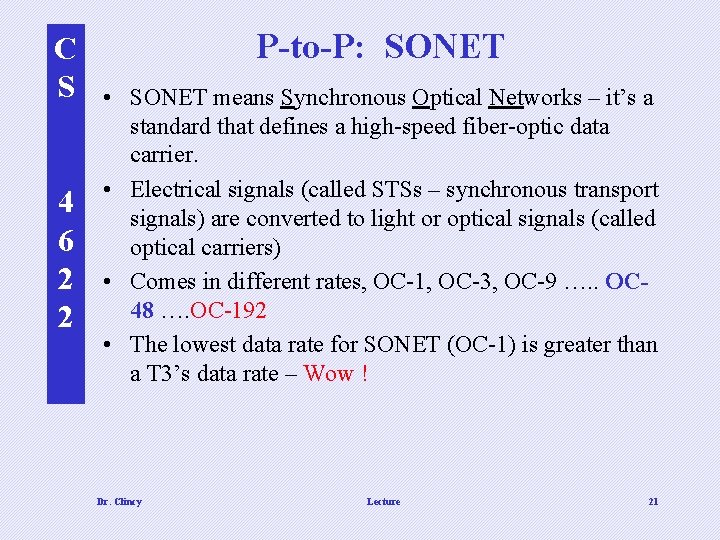 C S 4 6 2 2 P-to-P: SONET • SONET means Synchronous Optical Networks