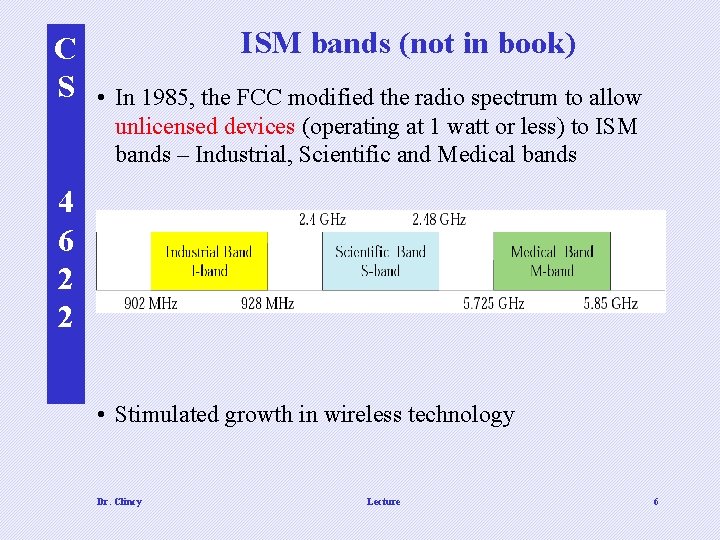 C S ISM bands (not in book) • In 1985, the FCC modified the