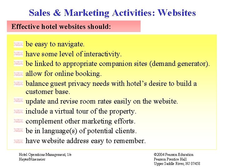 Sales & Marketing Activities: Websites Effective hotel websites should: be easy to navigate. have