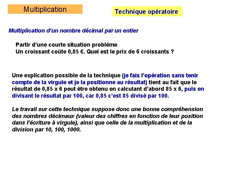 Multiplication Technique opératoire Multiplication d’un nombre décimal par un entier Partir d’une courte situation