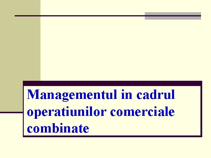 Managementul in cadrul operatiunilor comerciale combinate 