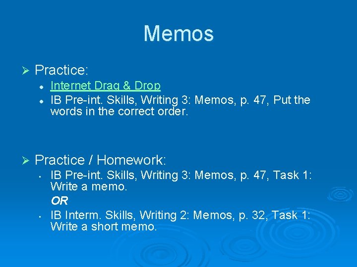 Memos Ø Practice: l l Ø Internet Drag & Drop IB Pre-int. Skills, Writing