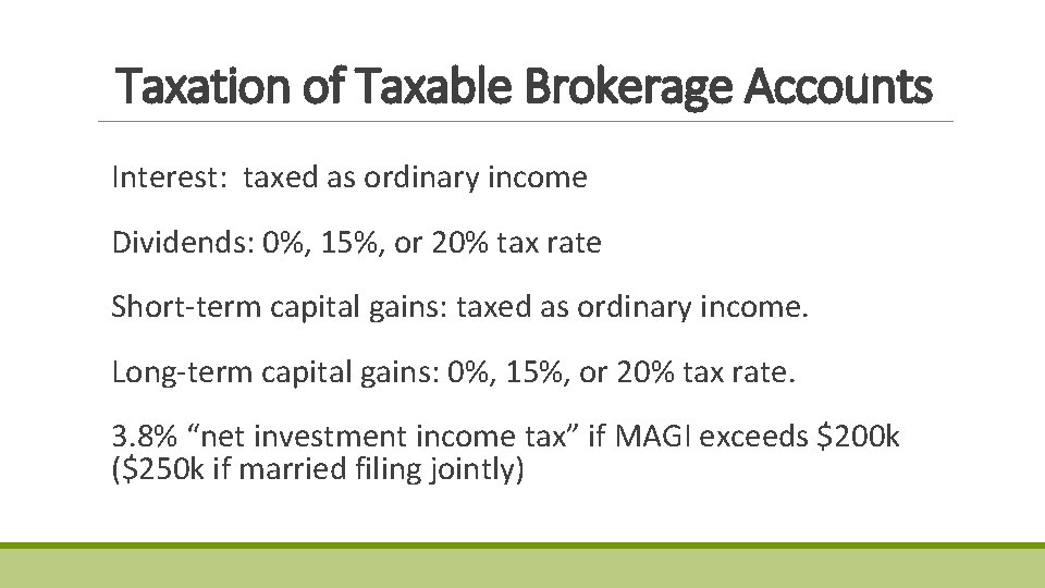 Taxation of Taxable Brokerage Accounts Interest: taxed as ordinary income Dividends: 0%, 15%, or Taxation of Taxable Brokerage Accounts Interest: taxed as ordinary income Dividends: 0%, 15%, or