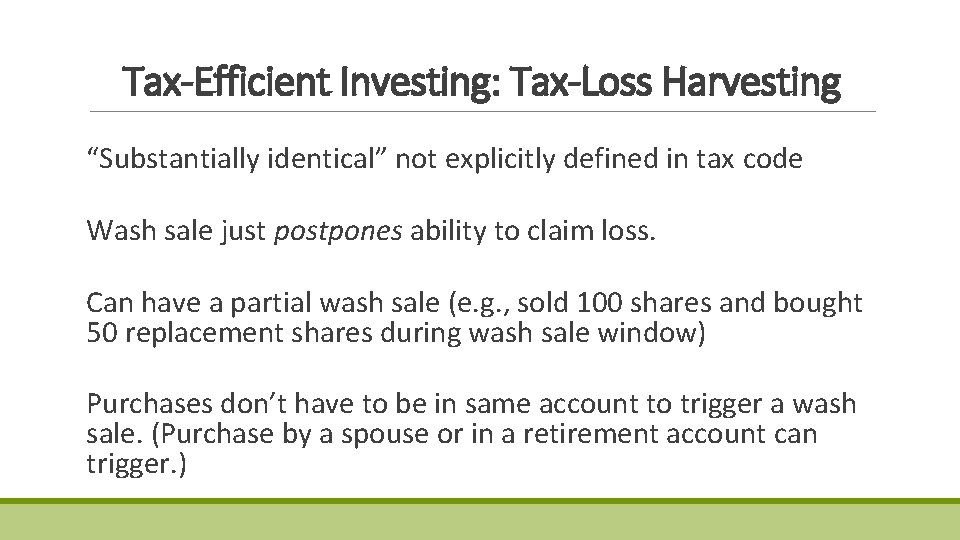 Tax-Efficient Investing: Tax-Loss Harvesting “Substantially identical” not explicitly defined in tax code Wash sale Tax-Efficient Investing: Tax-Loss Harvesting “Substantially identical” not explicitly defined in tax code Wash sale