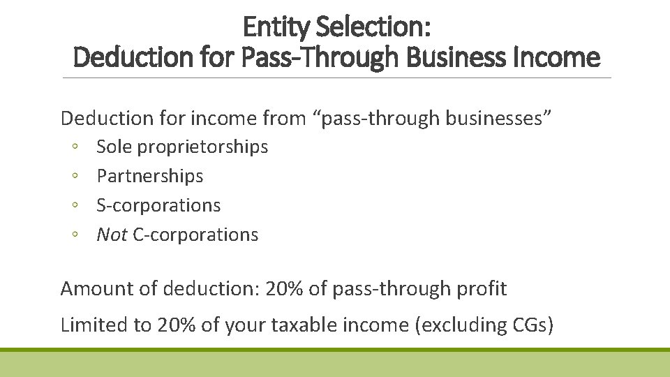 Entity Selection: Deduction for Pass-Through Business Income Deduction for income from “pass-through businesses” ◦ Entity Selection: Deduction for Pass-Through Business Income Deduction for income from “pass-through businesses” ◦