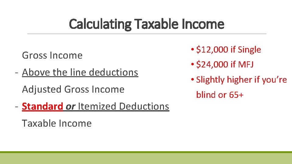 Calculating Taxable Income Gross Income - Above the line deductions Adjusted Gross Income - Calculating Taxable Income Gross Income - Above the line deductions Adjusted Gross Income -
