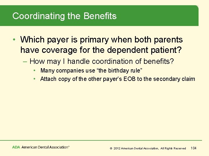 Coordinating the Benefits • Which payer is primary when both parents have coverage for