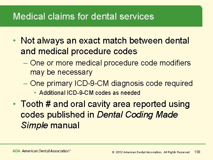 Medical claims for dental services • Not always an exact match between dental and