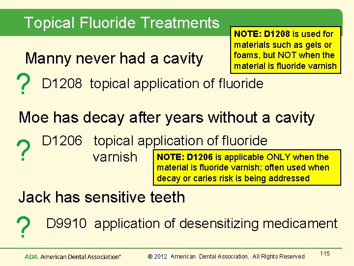 Topical Fluoride Treatments Manny never had a cavity ? NOTE: D 1208 is used