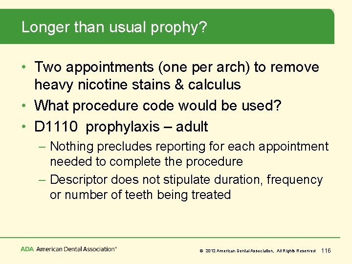 Longer than usual prophy? • Two appointments (one per arch) to remove heavy nicotine
