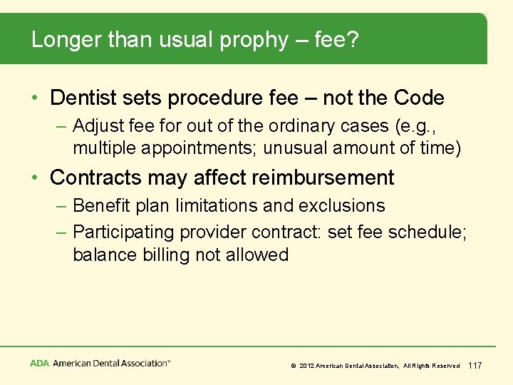 Longer than usual prophy – fee? • Dentist sets procedure fee – not the