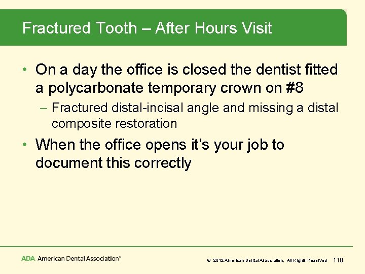 Fractured Tooth – After Hours Visit • On a day the office is closed