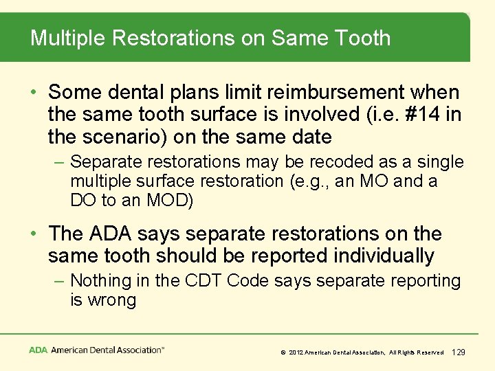 Multiple Restorations on Same Tooth • Some dental plans limit reimbursement when the same
