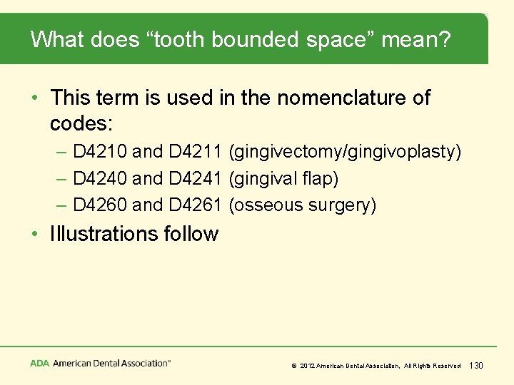What does “tooth bounded space” mean? • This term is used in the nomenclature