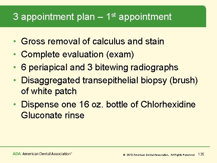 3 appointment plan – 1 st appointment • • Gross removal of calculus and