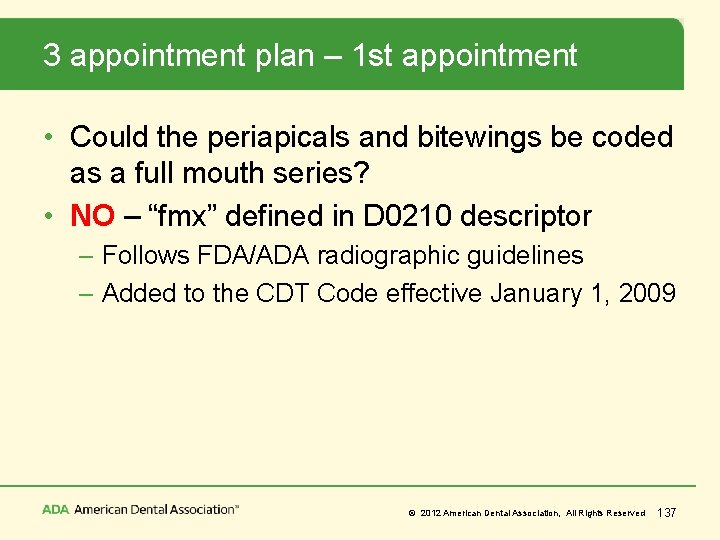 3 appointment plan – 1 st appointment • Could the periapicals and bitewings be