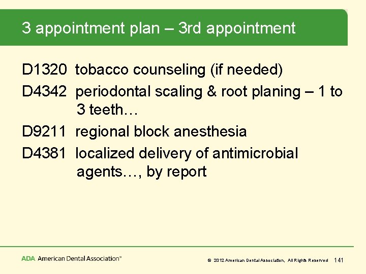 3 appointment plan – 3 rd appointment D 1320 tobacco counseling (if needed) D