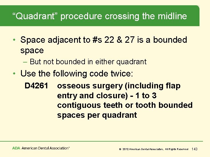 “Quadrant” procedure crossing the midline • Space adjacent to #s 22 & 27 is