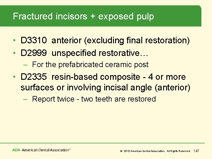 Fractured incisors + exposed pulp • D 3310 anterior (excluding final restoration) • D