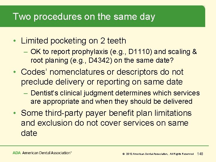 Two procedures on the same day • Limited pocketing on 2 teeth – OK