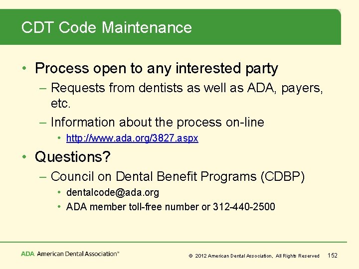 CDT Code Maintenance • Process open to any interested party – Requests from dentists
