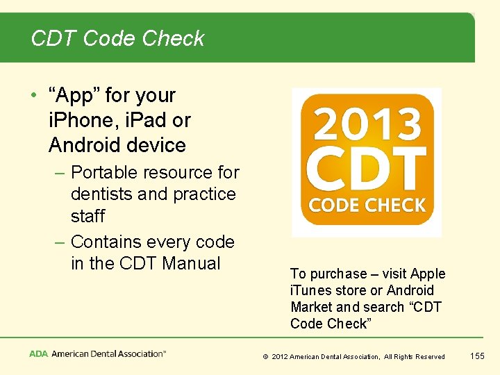 CDT Code Check • “App” for your i. Phone, i. Pad or Android device