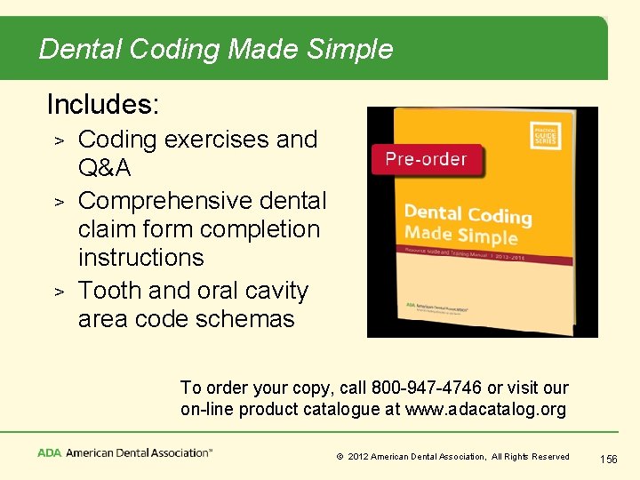 Dental Coding Made Simple Includes: > > > Coding exercises and Q&A Comprehensive dental