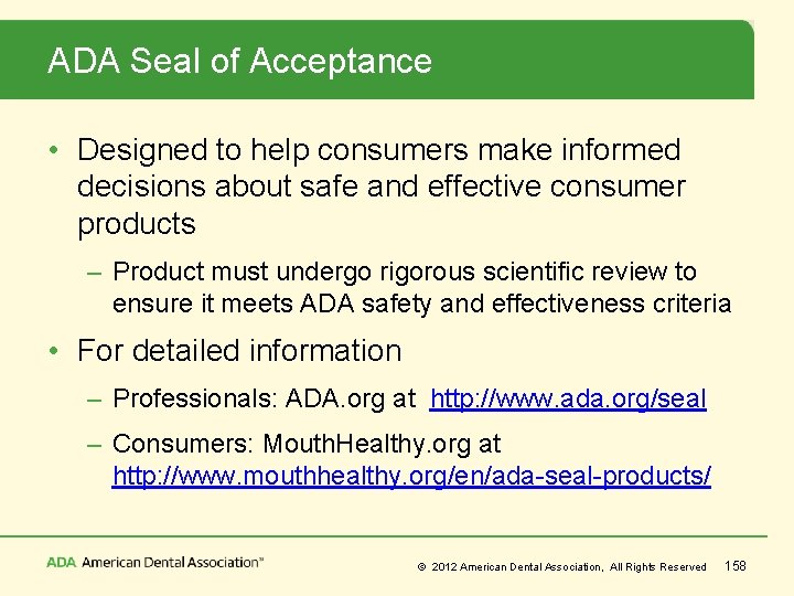 ADA Seal of Acceptance • Designed to help consumers make informed decisions about safe