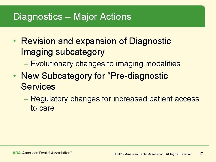Diagnostics – Major Actions • Revision and expansion of Diagnostic Imaging subcategory – Evolutionary