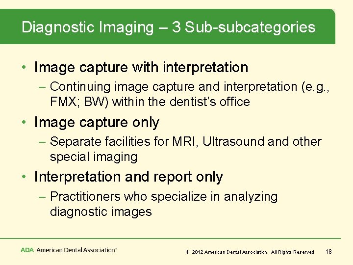 Diagnostic Imaging – 3 Sub-subcategories • Image capture with interpretation – Continuing image capture