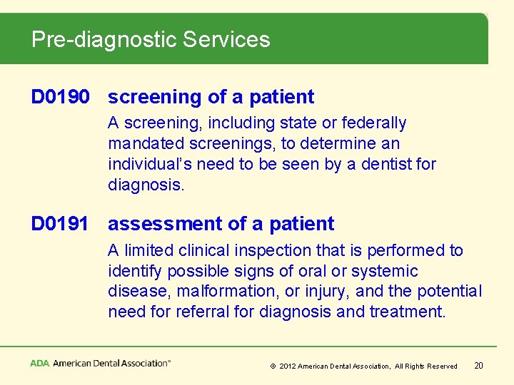 Pre-diagnostic Services D 0190 screening of a patient A screening, including state or federally