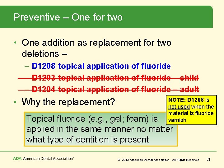 Preventive – One for two • One addition as replacement for two deletions –