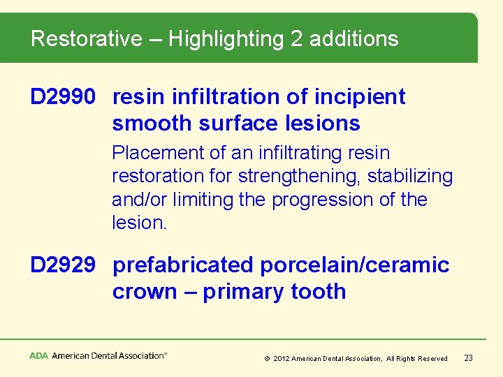 Restorative – Highlighting 2 additions D 2990 resin infiltration of incipient smooth surface lesions
