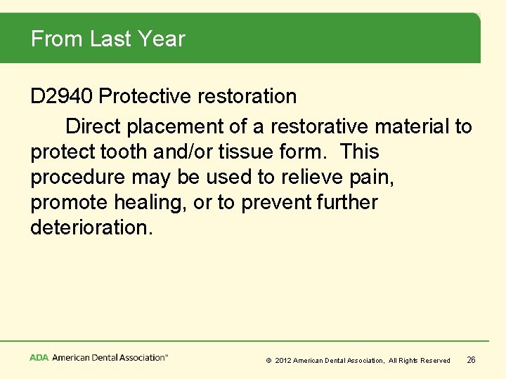 From Last Year D 2940 Protective restoration Direct placement of a restorative material to