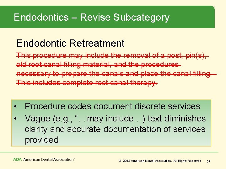 Endodontics – Revise Subcategory Endodontic Retreatment This procedure may include the removal of a