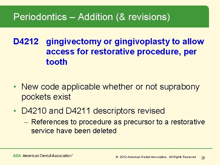 Periodontics – Addition (& revisions) D 4212 gingivectomy or gingivoplasty to allow access for
