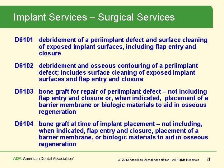 Implant Services – Surgical Services D 6101 debridement of a periimplant defect and surface
