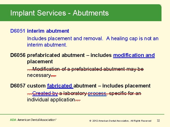 Implant Services - Abutments D 6051 interim abutment Includes placement and removal. A healing