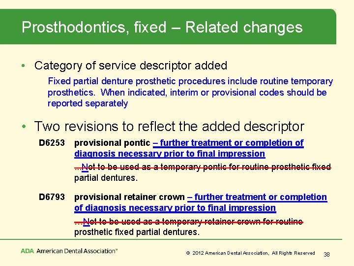 Prosthodontics, fixed – Related changes • Category of service descriptor added Fixed partial denture