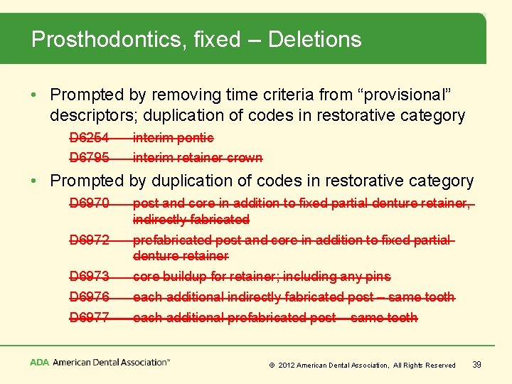Prosthodontics, fixed – Deletions • Prompted by removing time criteria from “provisional” descriptors; duplication